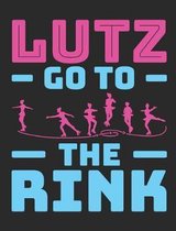 Lutz Go To The Rink