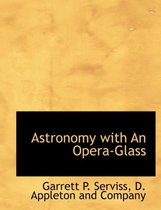 Astronomy with an Opera-Glass