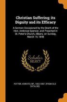 Christian Suffering; Its Dignity and Its Efficacy