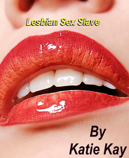 Lesbian Sex Slave (ebook), Katie Kay | 9781311235619 | Boeken | bol.com