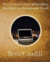 The Urban Fantasy Writer's Mini Story Bible for Bedside and Travel