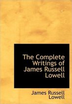 The Complete Writings of James Russell Lowell