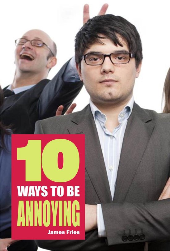 10 ways to be annoying ebook james fries 9781526012487 boeken