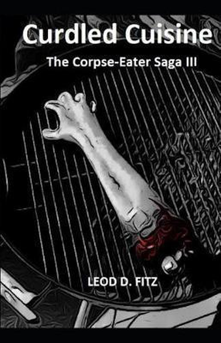 The Corpse-Eater Saga- Curdled Cuisine - Leod D Fitz