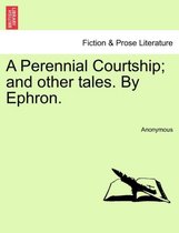 A Perennial Courtship; And Other Tales. by Ephron.