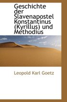 Geschichte Der Slavenapostel Konstantinus (Kyrillus) Und Methodius