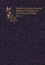 Studies in biology from the Biological Departments of the Owens College Volume 4