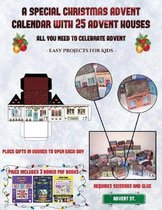 Easy Projects for Kids (A special Christmas advent calendar with 25 advent houses - All you need to celebrate advent): An alternative special Christmas advent calendar