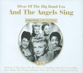 And the Angels Sing: Divas of the Big Band Era