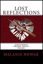 ALMOST HUMAN - The First Trilogy - Lost Reflections: Volume 2 of Almost Human ~ The First Trilogy