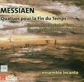 Messiaen: Quatuor pour la Fin du Temps / Ensemble Incanto