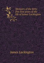 Memoirs of the forty-five first years of the life of James Lackington