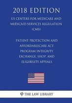 Patient Protection and Affordablecare ACT - Program Integrity - Exchange, Shop, and Eligibility Appeals (Us Centers for Medicare and Medicaid Services Regulation) (Cms) (2018 Edition)
