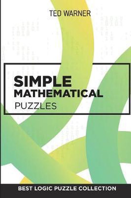 Math Puzzle Books Simple Mathematical Puzzles, Ted Warner 9781981095001 Boeken