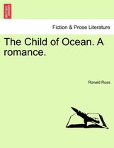 The Child of Ocean. A romance.