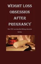 Weight Loss Obsession After Pregnancy