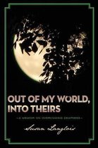 Out of My World, Into Theirs