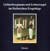 Lichterbergmann und Lichterengel im Sächsischen Erzgebirge