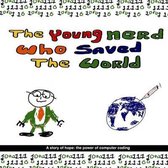 The Young Nerd Who Saved The World