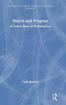 Routledge Studies in Social and Political Thought- Hubris and Progress