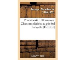 Poniatowski. Hâtons-nous. Chansons dédiées au général Lafayette, premier grenadier