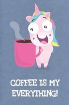Coffee Is My Everything