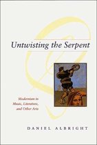 Untwisting the Serpent - Modernism in Music, Literature, and Other Arts