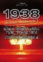 1938 - Geheime Reichssache: Der Weg zur deutschen Atombombe