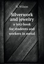 Silverwork and jewelry a text-book for students and workers in metal