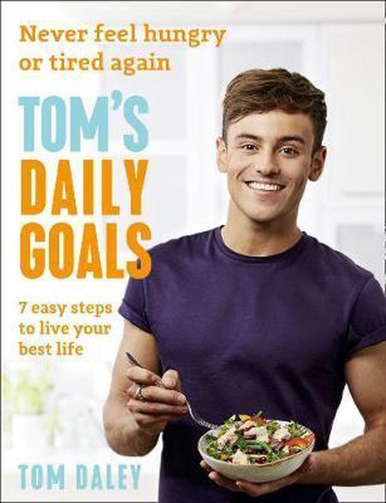 Toms Daily Goals Never Feel Hungry or Tired Again