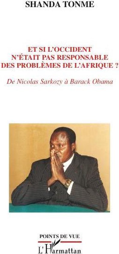 Et si l'occident n'était pas responsable des problèmes de l'Afrique ?