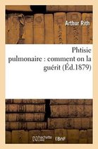 Sciences- Phtisie Pulmonaire: Comment on La Guérit