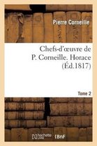 Litterature- Chefs-d'Oeuvre de P. Corneille. Tome 2 Horace