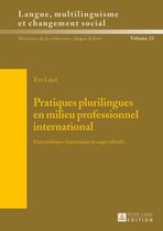 Sprache, Mehrsprachigkeit und sozialer Wandel. Language. Multilinguism and Social Change. Langue, multilinguisme et changement social 23 - Pratiques plurilingues en milieu professionnel international