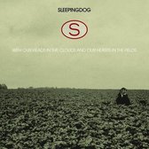 Sleeping Dog - With Our Heads In The Clouds And Our Hearts In The (CD)