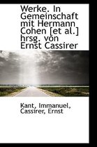 Werke. in Gemeinschaft Mit Hermann Cohen [Et Al.] Hrsg. Von Ernst Cassirer