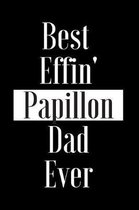 Best Effin Papillon Dad Ever