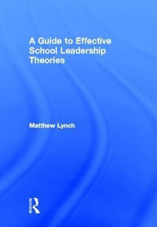A Guide to Effective School Leadership Theories 9780415899505