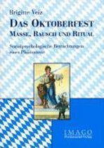 Das Oktoberfest ¿ Masse, Rausch und Ritual
