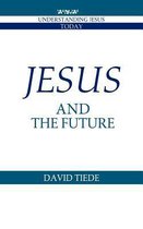 Understanding Jesus Today- Jesus and the Future