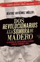 Ariel Historia - Dos revolucionarios a la sombra de Madero