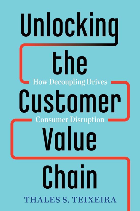 Unlocking the Customer Value Chain: How Decoupling Drives Co ... - cover