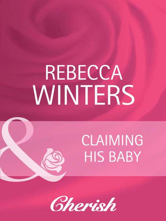 Claiming His Baby Mills Boon Cherish Ready For Baby Book Ebook Rebecca Bol Com