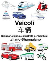 Italiano-Shangaiano Veicoli Dizionario Bilingue Illustrato Per Bambini
