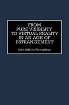 From Pure Visibility to Virtual Reality in an Age of Estrangement