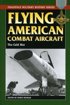 Flying American Combat Aircraft