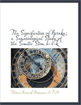 The Signification of Beraka; A Semasiological Study of the Semitic Stem B-R-K