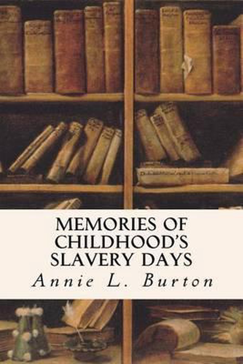 Memories Of Childhood's Slavery Days van Annie L Burton