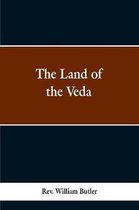 The Land of the Veda: Bing Personal Reminiscences of India; Its People, Castes, Thugs, and Fakirs; Its Religions, Mythology, Principal, Monuments, Palaces and Mausoleums