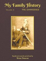 My Family History: Volume 3: The Dinwiddies